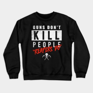 Guns Don't Kill - Reapers Do - Video Game Crewneck Sweatshirt